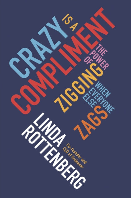 Book cover of: Crazy is a Compliment. By: Linda Rottenberg