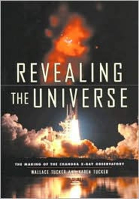 Book cover of: Revealing the Universe. By: Wallace Tucker