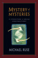 Book cover of: Mystery of Mysteries. By: Michael Ruse