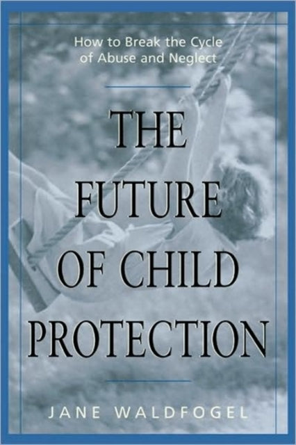 Book cover of: Future of Child Protection. By: Jane Waldfogel