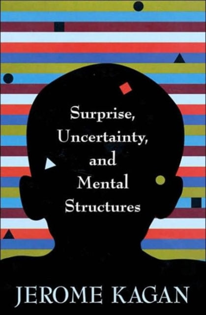 Book cover of: Surprise, Uncertainty, and Mental Structures. By: Jerome Kagan