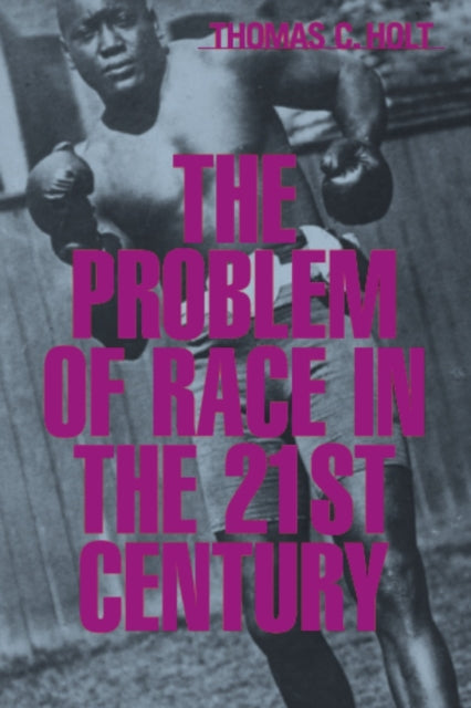 Book cover of: Problem of Race in the Twenty-first Century. By: Thomas C. Holt