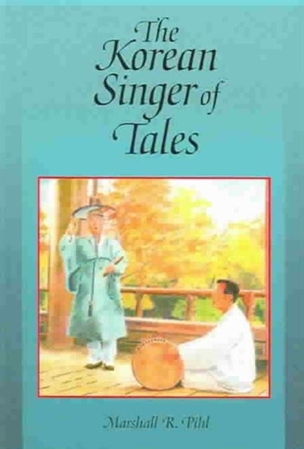 Book cover of: Korean Singer of Tales. By: Marshall Pihl