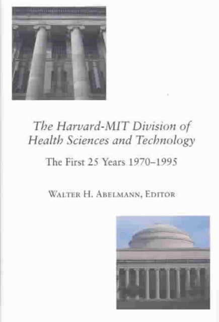 Book cover of: Harvard–MIT Division of Health Sciences and Technology. By: Robert H., M.D. Ebert