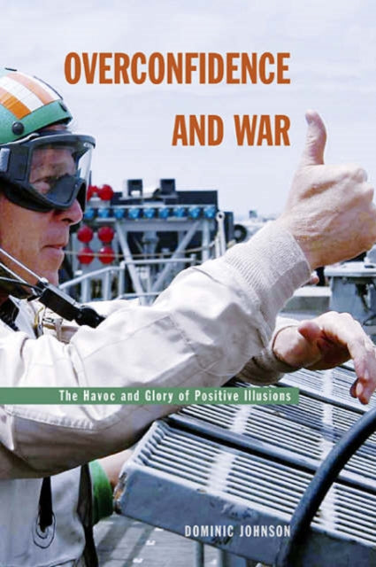 Book cover of: Overconfidence and War. By: Dominic D. P. Johnson