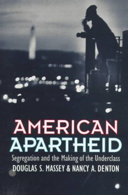 Book cover of: American Apartheid. By: Douglas Massey