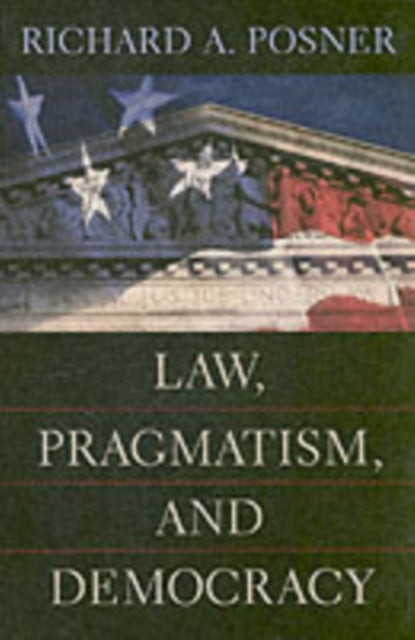 Book cover of: Law, Pragmatism, and Democracy. By: Richard A. Posner