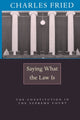 Book cover of: Saying What the Law Is. By: Charles Fried
