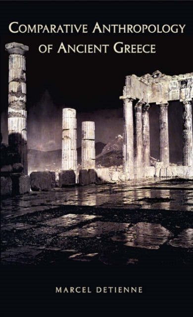 Book cover of: Comparative Anthropology of Ancient Greece. By: Marcel Detienne