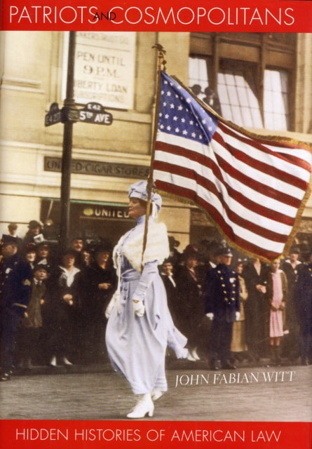 Book cover of: Patriots and Cosmopolitans. By: John Fabian Witt