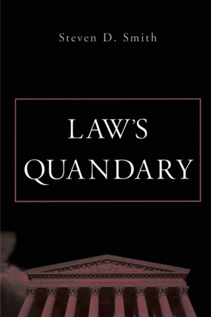 Book cover of: Law’s Quandary. By: Steven D. Smith - undifferentiated