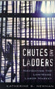 Book cover of: Chutes and Ladders. By: Katherine S. Newman