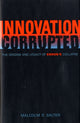 Book cover of: Innovation Corrupted. By: Malcolm S. Salter