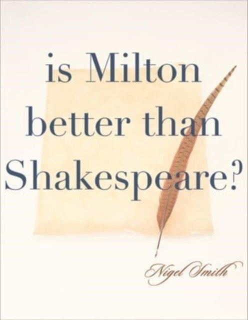 Book cover of: Is Milton Better than Shakespeare?. By: Nigel Smith