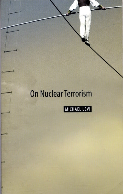 Book cover of: On Nuclear Terrorism. By: Michael Levi