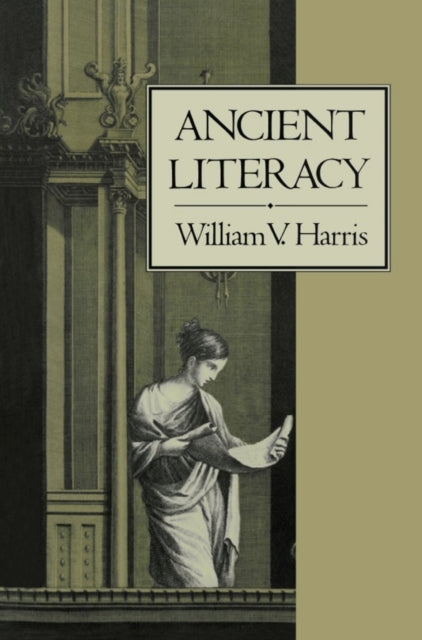Book cover of: Ancient Literacy. By: William V. Harris