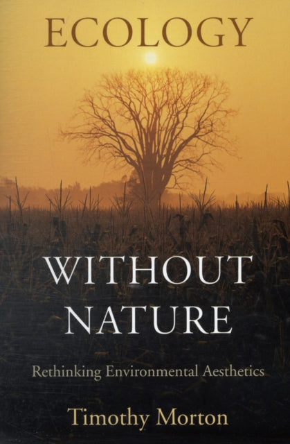 Book cover of: Ecology without Nature. By: Timothy Morton