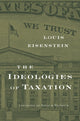 Book cover of: Ideologies of Taxation. By: Louis Eisenstein