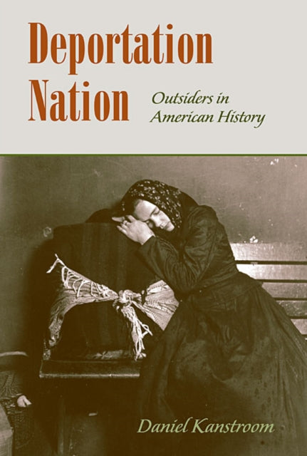 Book cover of: Deportation Nation. By: Daniel Kanstroom