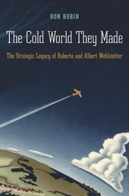 Book cover of: Cold World They Made. By: Ron Theodore Robin