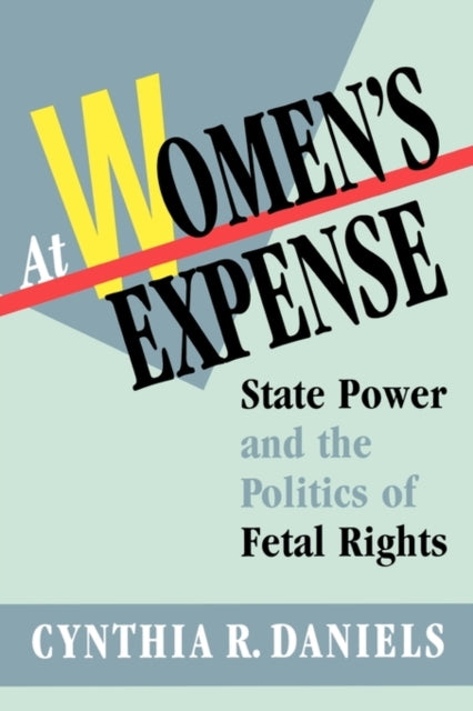 Book cover of: At Women’s Expense. By: Cynthia Daniels