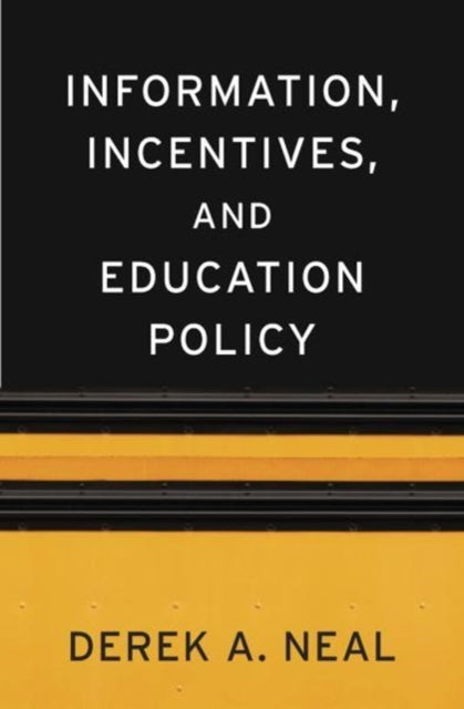 Book cover of: Information, Incentives, and Education Policy. By: Derek A. Neal