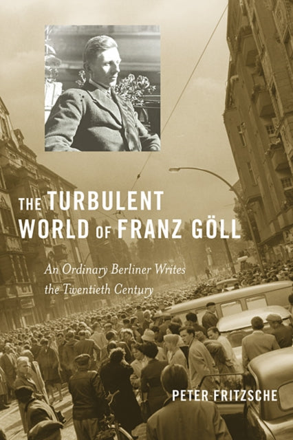 Book cover of: Turbulent World of Franz Goll. By: Peter Fritzsche