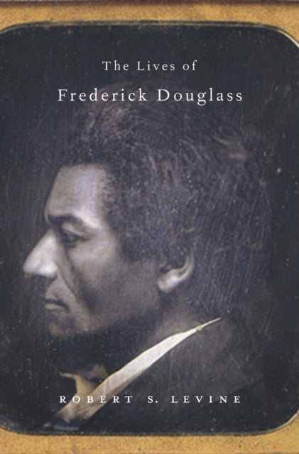 Book cover of: Lives of Frederick Douglass. By: Robert S. Levine