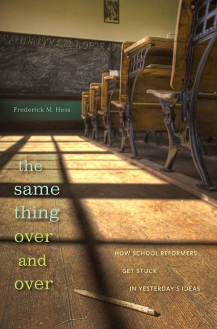 Book cover of: Same Thing Over and Over. By: Frederick M. Hess