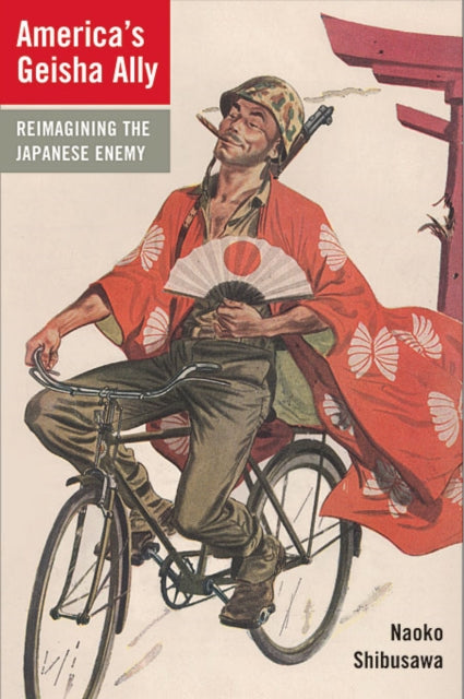 Book cover of: America's Geisha Ally. By: Naoko Shibusawa
