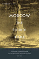 Book cover of: Moscow, the Fourth Rome. By: Katerina Clark
