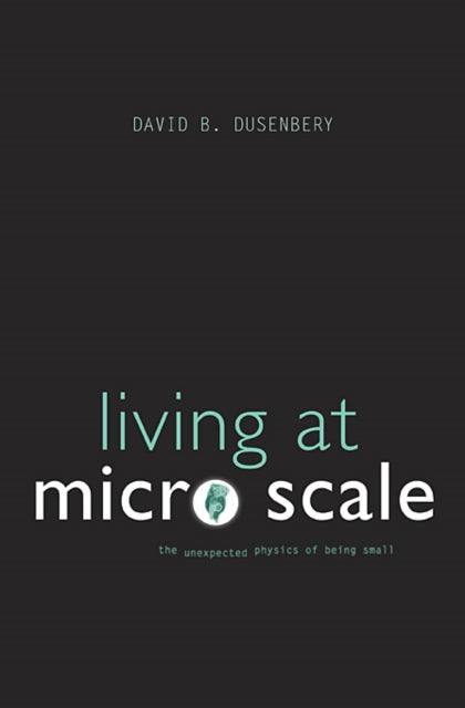 Book cover of: Living at Micro Scale. By: David B. Dusenbery
