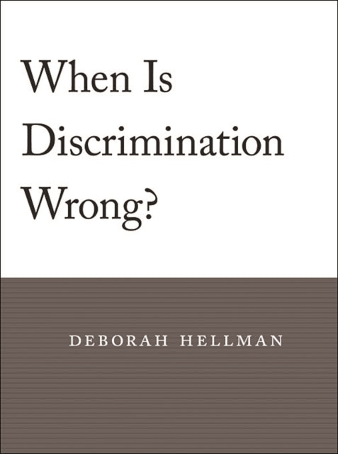 Book cover of: When Is Discrimination Wrong?. By: Deborah Hellman