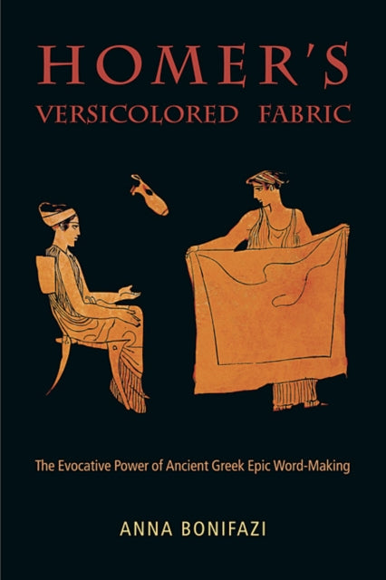 Book cover of: Homer’s Versicolored Fabric. By: Anna Bonifazi