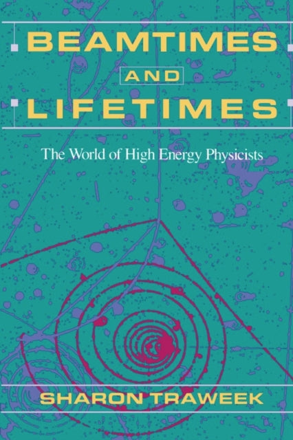 Book cover of: Beamtimes and Lifetimes. By: Sharon Traweek