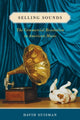 Book cover of: Selling Sounds. By: David Suisman