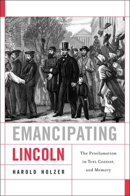 Book cover of: Emancipating Lincoln. By: Harold Holzer