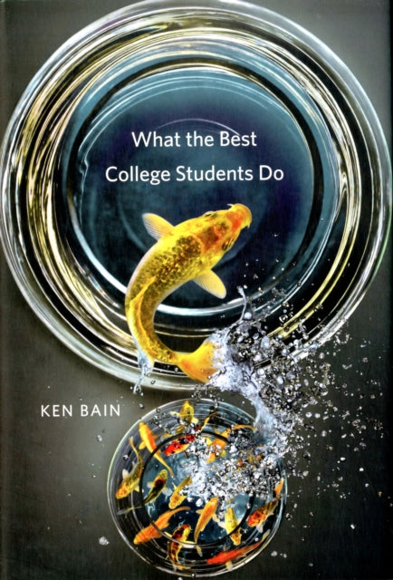 Book cover of: What the Best College Students Do. By: Ken Bain