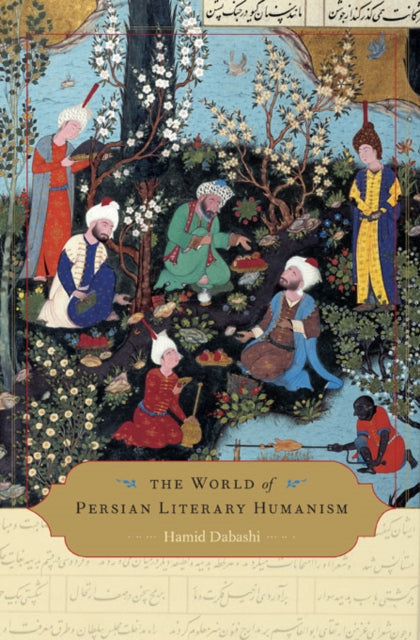 Book cover of: World of Persian Literary Humanism. By: Hamid Dabashi