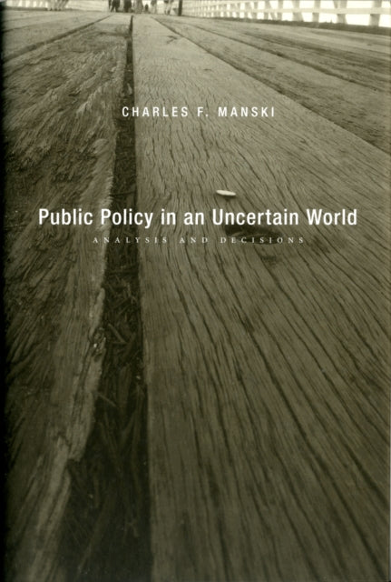 Book cover of: Public Policy in an Uncertain World. By: Charles F. Manski