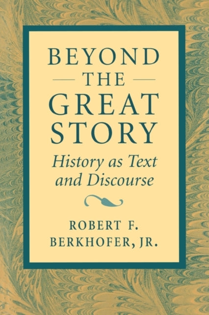 Book cover of: Beyond the Great Story. By: Robert F., Jr. Berkhofer