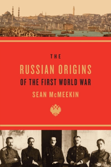 Book cover of: Russian Origins of the First World War. By: Sean McMeekin
