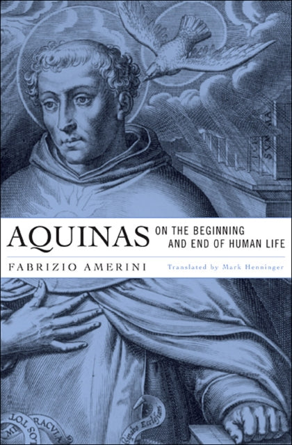 Book cover of: Aquinas on the Beginning and End of Human Life