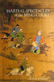 Book cover of: Martial Spectacles of the Ming Court. By: David M. Robinson
