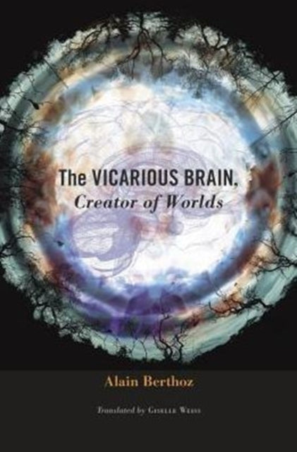Book cover of: Vicarious Brain, Creator of Worlds. By: Alain Berthoz