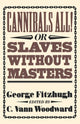 Book cover of: Cannibals All! Or, Slaves without Masters. By: George Fitzhugh