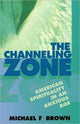 Book cover of: Channeling Zone. By: Michael F. Brown