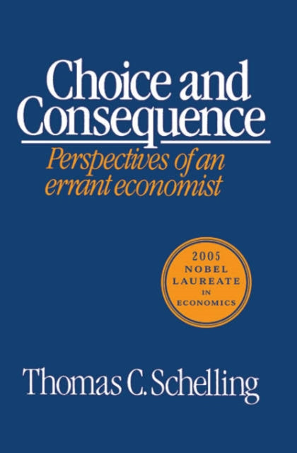 Book cover of: Choice and Consequence. By: Thomas C. Schelling
