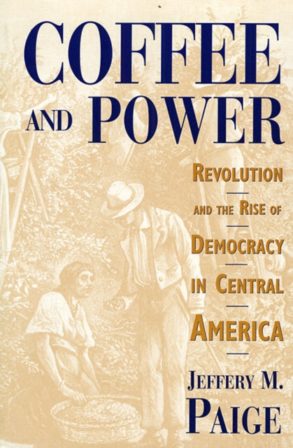 Book cover of: Coffee and Power. By: Jeffery M. Paige