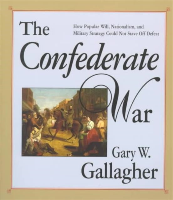 Book cover of: Confederate War. By: Gary W. Gallagher